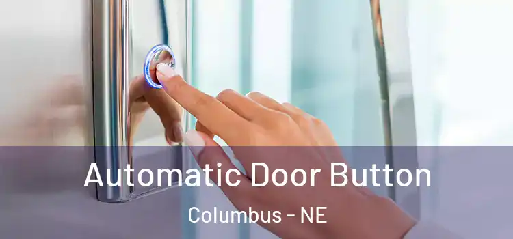  Automatic Door Button Columbus - NE