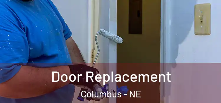 Door Replacement Columbus - NE