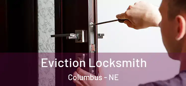  Eviction Locksmith Columbus - NE