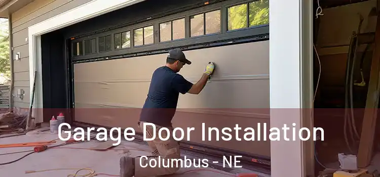  Garage Door Installation Columbus - NE