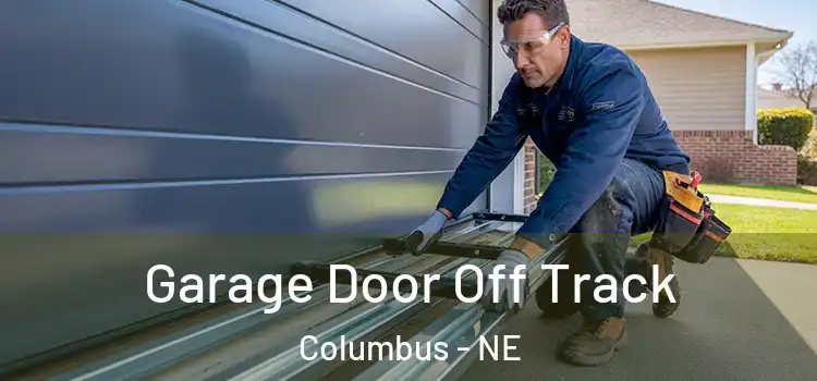  Garage Door Off Track Columbus - NE