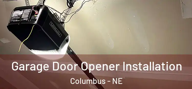  Garage Door Opener Installation Columbus - NE