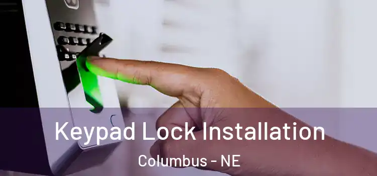  Keypad Lock Installation Columbus - NE