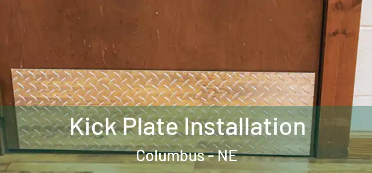Kick Plate Installation Columbus - NE