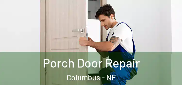  Porch Door Repair Columbus - NE