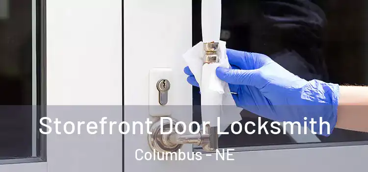  Storefront Door Locksmith Columbus - NE