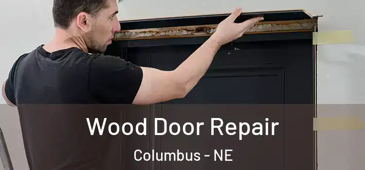  Wood Door Repair Columbus - NE